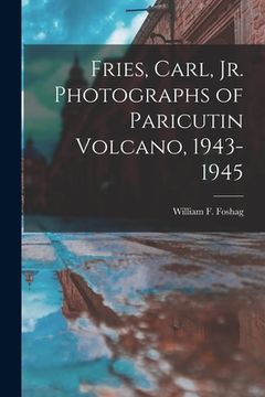 portada Fries, Carl, Jr. Photographs of Paricutin Volcano, 1943-1945 (en Inglés)
