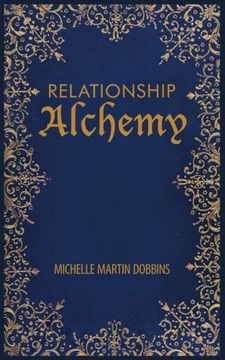 portada Relationship Alchemy: The Missing Ingredient to Heal and Create Blissful Family, Friendship, and Romantic Relationships