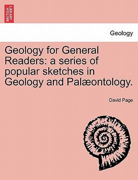 portada geology for general readers: a series of popular sketches in geology and palaeontology. second and enlarged edition. (in English)