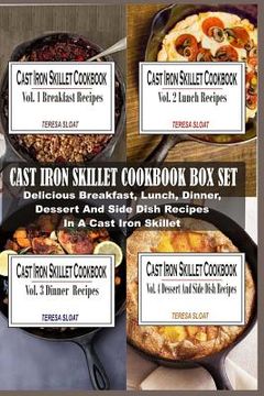 portada Cast Iron Skillet Cookbook Box Set: Delicious Breakfast, Lunch, Dinner, Dessert And Side Dish Recipes In A Cast Iron Skillet (4 Books In 1) (en Inglés)