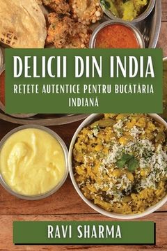 portada Delicii din India: Rețete Autentice pentru Bucătăria Indiană