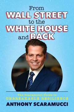 portada From Wall Street to the White House and Back: The Scaramucci Guide to Unbreakable Resilience (in English)