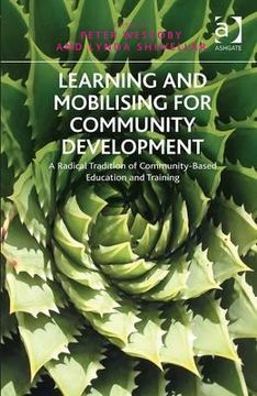portada learning and mobilising for community development: a radical tradition of community-based education and training. edited by peter westoby and lynda sh (en Inglés)