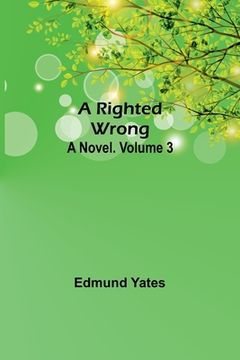 portada A Righted Wrong: A Novel. Volume 3 (in English)