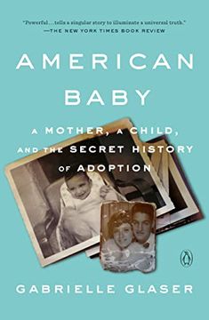 portada American Baby: A Mother, a Child, and the Secret History of Adoption (en Inglés)
