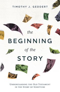 portada The Beginning of the Story: Understanding the Old Testament in the Story of Scripture (en Inglés)