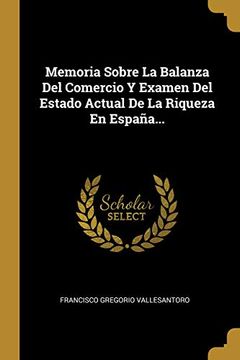 portada Memoria Sobre la Balanza del Comercio y Examen del Estado Actual de la Riqueza en España.