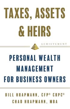 portada Taxes, Assets & Heirs: Personal Wealth Management for Business Owners (en Inglés)