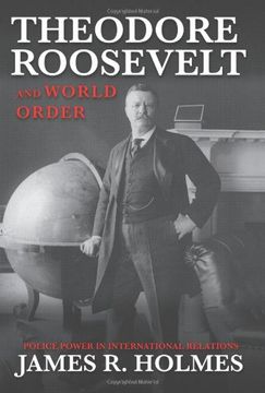 portada Theodore Roosevelt and World Order: Police Power in International Relations (en Inglés)