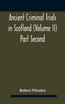 portada Ancient criminal trials in Scotland (Volume II) Part Second (en Inglés)
