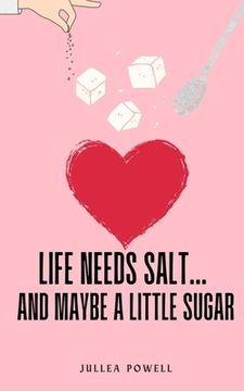 portada Life Needs Salt... and maybe a little sugar (en Inglés)