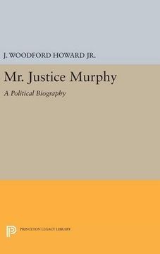 portada Mr. Justice Murphy: A Political Biography (Princeton Legacy Library) (en Inglés)