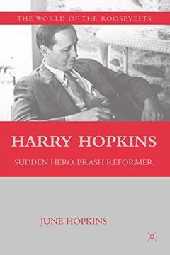 portada Harry Hopkins: Sudden Hero, Brash Reformer (The World of the Roosevelts) (en Inglés)