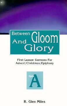 portada between gloom and glory: five lesson sermons for advent/christmas/epiphany (en Inglés)