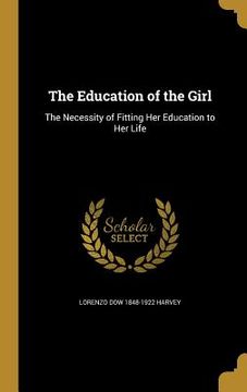 portada The Education of the Girl: The Necessity of Fitting Her Education to Her Life