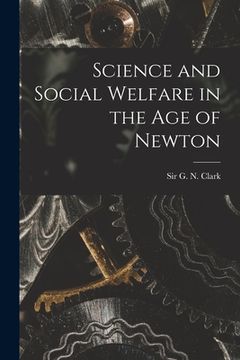 portada Science and Social Welfare in the Age of Newton (en Inglés)