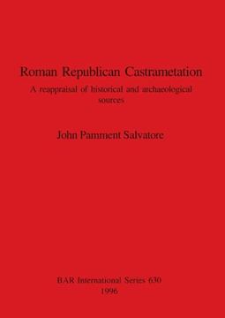 portada Roman Republican Castrametation: A Reappraisal of Historical and Archaeological Sources (630) (British Archaeological Reports International Series) (en Inglés)