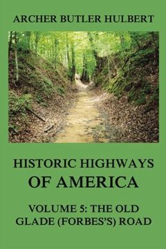 portada Historic Highways of America: Volume 5: The Old Glade (Forbes's) Road