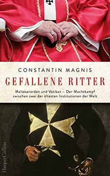 portada Gefallene Ritter: Malteserorden und Vatikan - der Machtkampf Zwischen Zwei der Ältesten Institutionen der Welt (en Alemán)