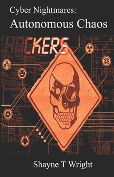 portada Cyber Nightmares: Autonomous Chaos Mining Cyber Security Terrorist Terrorism Action (in English)