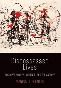 portada Dispossessed Lives: Enslaved Women, Violence, and the Archive (Early American Studies) (en Inglés)