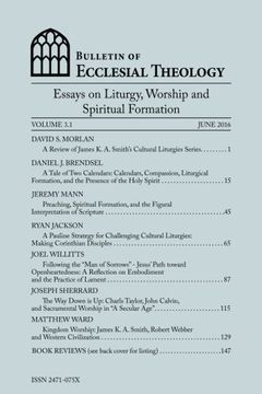 portada Bulletin of Ecclesial Theology, Vol. 3.1: Essays on Liturgy, Worship and Spiritual Formation