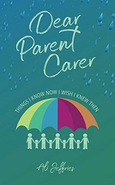portada Dear Parent Carer: Things i Know now i Wish i Knew Then (en Inglés)