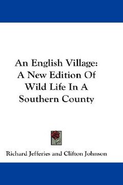 portada an english village: a new edition of wild life in a southern county (in English)