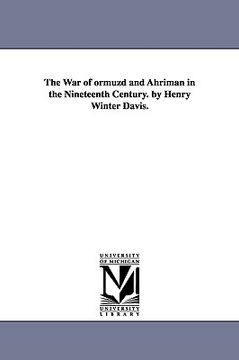 portada the war of ormuzd and ahriman in the nineteenth century. by henry winter davis.