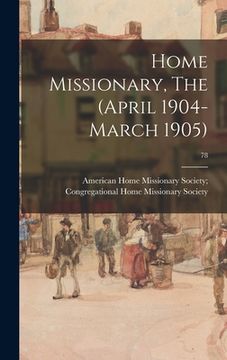 portada Home Missionary, The (April 1904-March 1905); 78 (in English)