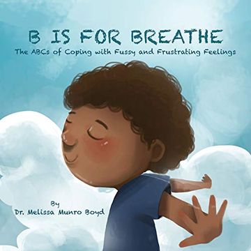 portada B is for Breathe: The Abcs of Coping With Fussy and Frustrating Feelings (en Inglés)