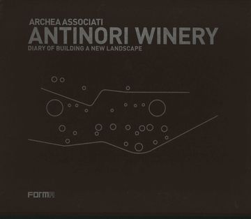 portada Archea Associati: Antinori Winery: Diary of Building a New Landscape (en Inglés)
