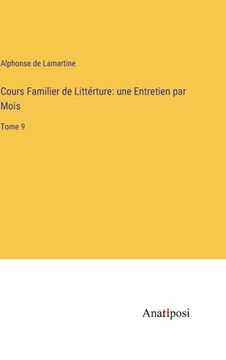 portada Cours Familier de Littérture: une Entretien par Mois: Tome 9 (in French)