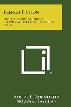 portada French Fiction: Index to Early American Periodical Literature, 1728-1870, No. 5 (in English)