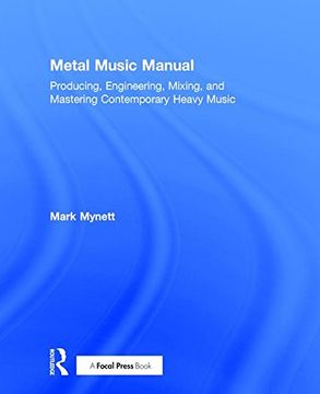 portada Metal Music Manual: Producing, Engineering, Mixing, and Mastering Contemporary Heavy Music