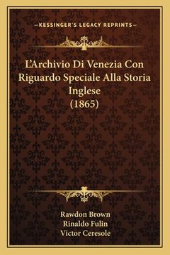 portada L'Archivio Di Venezia Con Riguardo Speciale Alla Storia Inglese (1865) (in Italian)