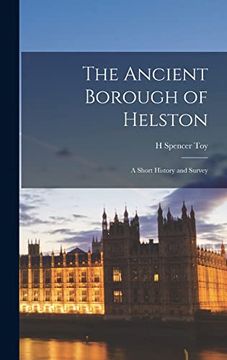 portada The Ancient Borough of Helston; A Short History and Survey (en Inglés)