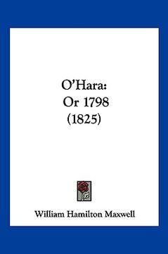 portada o'hara: or 1798 (1825) (en Inglés)