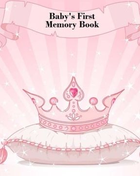 portada Baby's First Memory Book: Baby's First Memory Book; Fit for a Crown, Princess