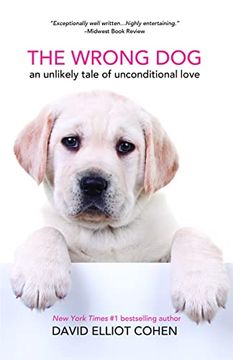 portada The Wrong Dog: An Unlikely Tale of Unconditional Love (en Inglés)
