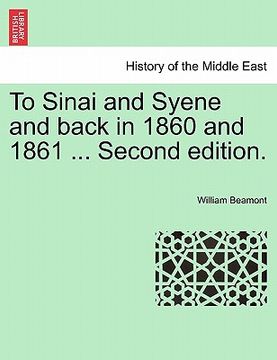 portada to sinai and syene and back in 1860 and 1861 ... second edition. (en Inglés)