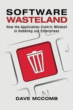 portada Software Wasteland: How the Application-Centric Mindset is Hobbling our Enterprises (in English)