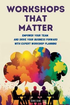 portada Workshops That Matter: How to Plan and run Relevant, Productive and Memorable Workshops (in English)