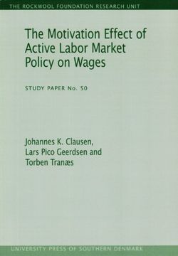 portada The Motivation Effect of Active Labor Market Policy on Wages (The Rockwool Foundation Research Unit - Study Paper) (en Inglés)