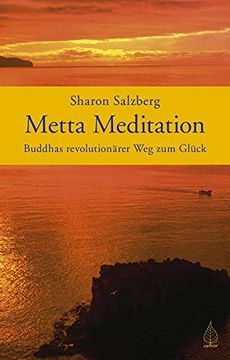 portada Metta Meditation - Buddhas Revolutionärer weg zum Glück. Geborgen im Sein. 
