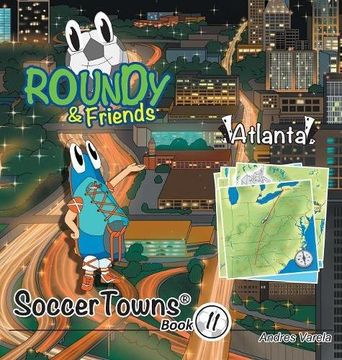 portada Roundy and Friends: Soccertowns Book 11 - Atlanta (Soccertowns Series)