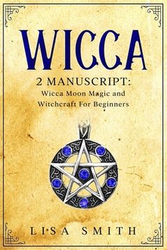 portada Wicca - 2 Manuscripts: Wicca Moon Magic and Witchcraft For Beginners (en Inglés)