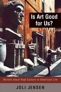 portada is art good for us?: beliefs about high culture in american life (en Inglés)