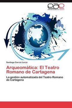 portada arqueom tica: el teatro romano de cartagena (in Spanish)