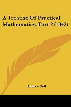 portada a treatise of practical mathematics, part 2 (1842) (in English)